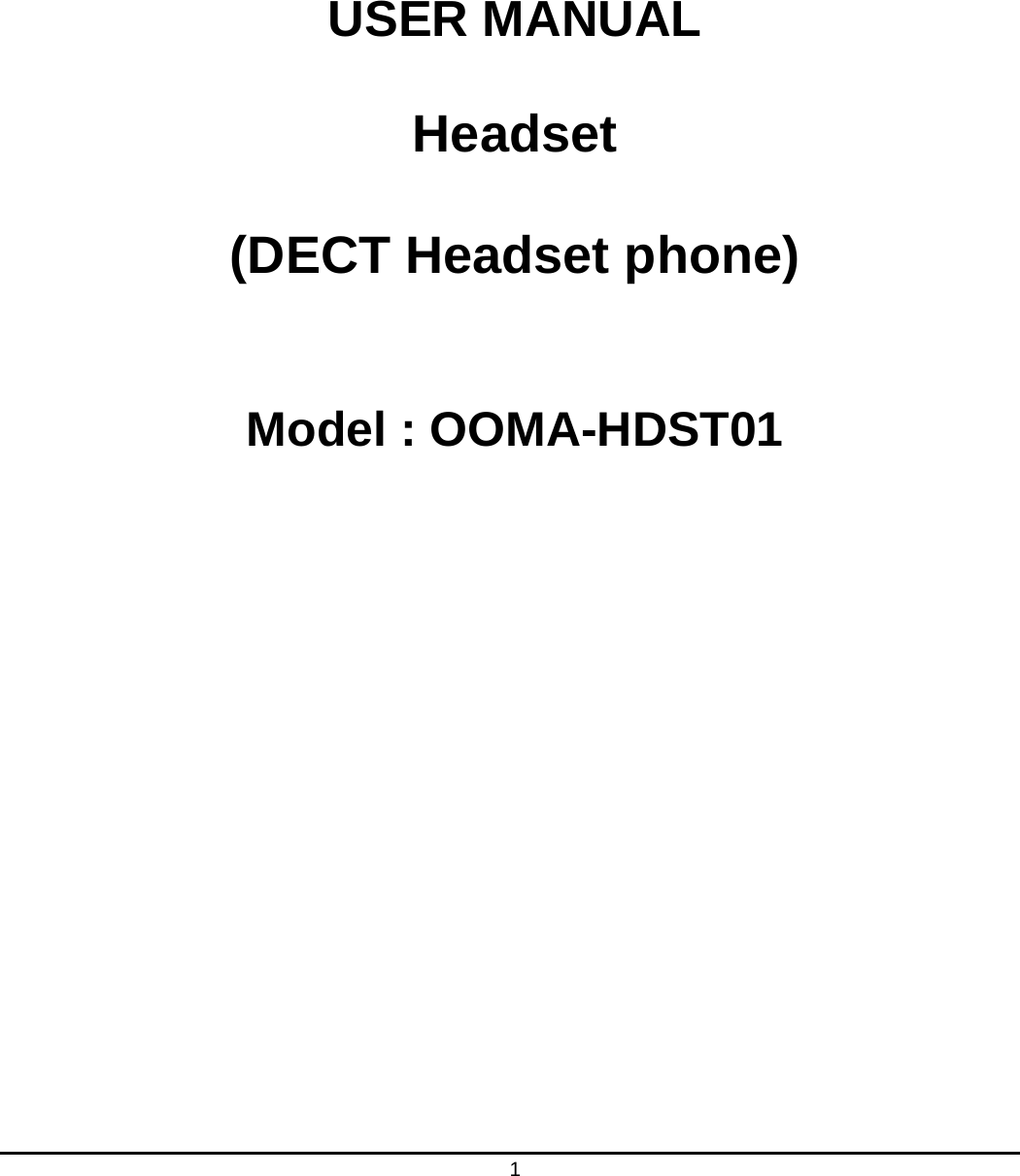   1       USER MANUAL   Headset  (DECT Headset phone)   Model : OOMA-HDST01 