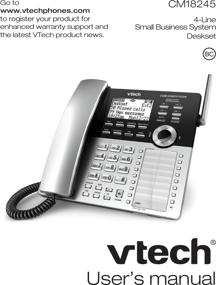 User’s manualCM182454-Line  Small Business SystemDesksetGo to  www.vtechphones.com  to register your product for enhanced warranty support and the latest VTech product news.BC