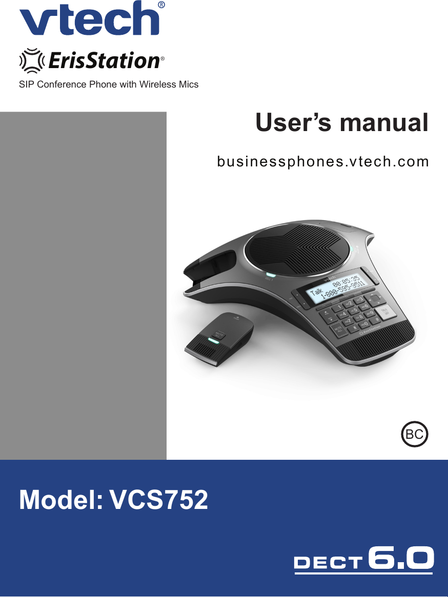 User’s manualModel: VCS752BCWireless Conference SystemErisStationTMbusinessphones.vtech.comSIP Conference Phone with Wireless Mics®