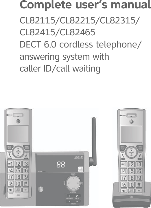 Complete user’s manualCL82115/CL82215/CL82315/CL82415/CL82465DECT 6.0 cordless telephone/answering system with  caller ID/call waiting