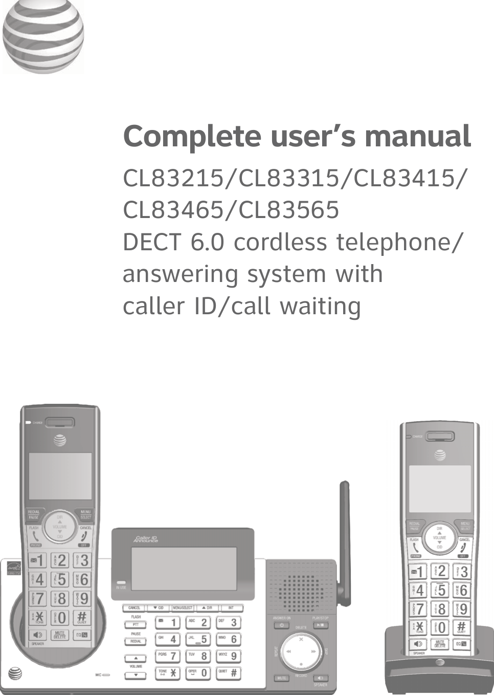 Complete user’s manualCL83215/CL83315/CL83415/CL83465/CL83565DECT 6.0 cordless telephone/answering system with  caller ID/call waiting