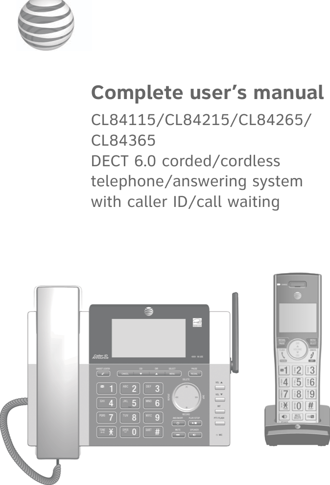 Complete user’s manualCL84115/CL84215/CL84265/CL84365DECT 6.0 corded/cordless  telephone/answering system  with caller ID/call waiting