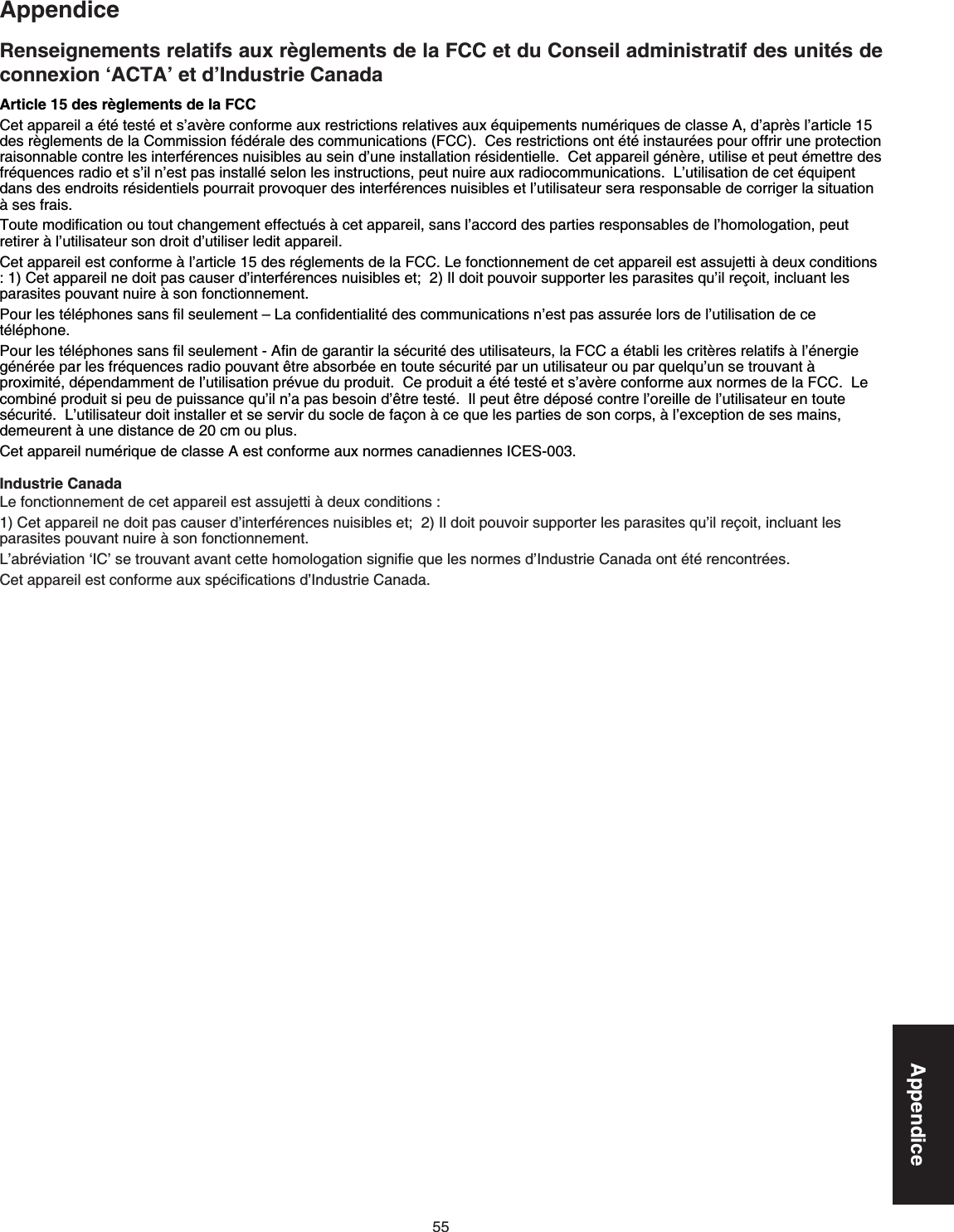 AppendiceAppendiceRenseignements relatifs aux règlements de la FCC et du Conseil administratif des unités de connexion ‘ACTA’ et d’Industrie CanadaArticle 15 des règlements de la FCC%GVCRRCTGKNCÃVÃVGUVÃGVUŏCXÂTGEQPHQTOGCWZTGUVTKEVKQPUTGNCVKXGUCWZÃSWKRGOGPVUPWOÃTKSWGUFGENCUUG#FŏCRTÂUNŏCTVKENGFGUTÂINGOGPVUFGNC%QOOKUUKQPHÃFÃTCNGFGUEQOOWPKECVKQPU(%%%GUTGUVTKEVKQPUQPVÃVÃKPUVCWTÃGURQWTQHHTKTWPGRTQVGEVKQPTCKUQPPCDNGEQPVTGNGUKPVGTHÃTGPEGUPWKUKDNGUCWUGKPFŏWPGKPUVCNNCVKQPTÃUKFGPVKGNNG%GVCRRCTGKNIÃPÂTGWVKNKUGGVRGWVÃOGVVTGFGUHTÃSWGPEGUTCFKQGVUŏKNPŏGUVRCUKPUVCNNÃUGNQPNGUKPUVTWEVKQPURGWVPWKTGCWZTCFKQEQOOWPKECVKQPU.ŏWVKNKUCVKQPFGEGVÃSWKRGPVFCPUFGUGPFTQKVUTÃUKFGPVKGNURQWTTCKVRTQXQSWGTFGUKPVGTHÃTGPEGUPWKUKDNGUGVNŏWVKNKUCVGWTUGTCTGURQPUCDNGFGEQTTKIGTNCUKVWCVKQP´UGUHTCKU.6QWVGOQFKſECVKQPQWVQWVEJCPIGOGPVGHHGEVWÃU´EGVCRRCTGKNUCPUNŏCEEQTFFGURCTVKGUTGURQPUCDNGUFGNŏJQOQNQICVKQPRGWVTGVKTGT´NŏWVKNKUCVGWTUQPFTQKVFŏWVKNKUGTNGFKVCRRCTGKN.%GVCRRCTGKNGUVEQPHQTOG´NŏCTVKENGFGUTÃINGOGPVUFGNC(%%.GHQPEVKQPPGOGPVFGEGVCRRCTGKNGUVCUUWLGVVK´FGWZEQPFKVKQPU %GVCRRCTGKNPGFQKVRCUECWUGTFŏKPVGTHÃTGPEGUPWKUKDNGUGV+NFQKVRQWXQKTUWRRQTVGTNGURCTCUKVGUSWŏKNTGÁQKVKPENWCPVNGURCTCUKVGURQWXCPVPWKTG´UQPHQPEVKQPPGOGPV.2QWTNGUVÃNÃRJQPGUUCPUſNUGWNGOGPVŌ.CEQPſFGPVKCNKVÃFGUEQOOWPKECVKQPUPŏGUVRCUCUUWTÃGNQTUFGNŏWVKNKUCVKQPFGEGtéléphone.2QWTNGUVÃNÃRJQPGUUCPUſNUGWNGOGPV#ſPFGICTCPVKTNCUÃEWTKVÃFGUWVKNKUCVGWTUNC(%%CÃVCDNKNGUETKVÂTGUTGNCVKHU´NŏÃPGTIKGIÃPÃTÃGRCTNGUHTÃSWGPEGUTCFKQRQWXCPVÄVTGCDUQTDÃGGPVQWVGUÃEWTKVÃRCTWPWVKNKUCVGWTQWRCTSWGNSWŏWPUGVTQWXCPV´RTQZKOKVÃFÃRGPFCOOGPVFGNŏWVKNKUCVKQPRTÃXWGFWRTQFWKV%GRTQFWKVCÃVÃVGUVÃGVUŏCXÂTGEQPHQTOGCWZPQTOGUFGNC(%%.GEQODKPÃRTQFWKVUKRGWFGRWKUUCPEGSWŏKNPŏCRCUDGUQKPFŏÄVTGVGUVÃ+NRGWVÄVTGFÃRQUÃEQPVTGNŏQTGKNNGFGNŏWVKNKUCVGWTGPVQWVGUÃEWTKVÃ.ŏWVKNKUCVGWTFQKVKPUVCNNGTGVUGUGTXKTFWUQENGFGHCÁQP´EGSWGNGURCTVKGUFGUQPEQTRU´NŏGZEGRVKQPFGUGUOCKPUFGOGWTGPV´WPGFKUVCPEGFGEOQWRNWU.%GVCRRCTGKNPWOÃTKSWGFGENCUUGAGUVEQPHQTOGCWZPQTOGUECPCFKGPPGU+%&apos;5Industrie Canada.GHQPEVKQPPGOGPVFGEGVCRRCTGKNGUVCUUWLGVVK´FGWZEQPFKVKQPU%GVCRRCTGKNPGFQKVRCUECWUGTFŏKPVGTHÃTGPEGUPWKUKDNGUGV+NFQKVRQWXQKTUWRRQTVGTNGURCTCUKVGUSWŏKNTGÁQKVKPENWCPVNGURCTCUKVGURQWXCPVPWKTG´UQPHQPEVKQPPGOGPV..ŏCDTÃXKCVKQPŎ+%ŏUGVTQWXCPVCXCPVEGVVGJQOQNQICVKQPUKIPKſGSWGNGUPQTOGUFŏ+PFWUVTKG%CPCFCQPVÃVÃTGPEQPVTÃGU.%GVCRRCTGKNGUVEQPHQTOGCWZURÃEKſECVKQPUFŏ+PFWUVTKG%CPCFC.