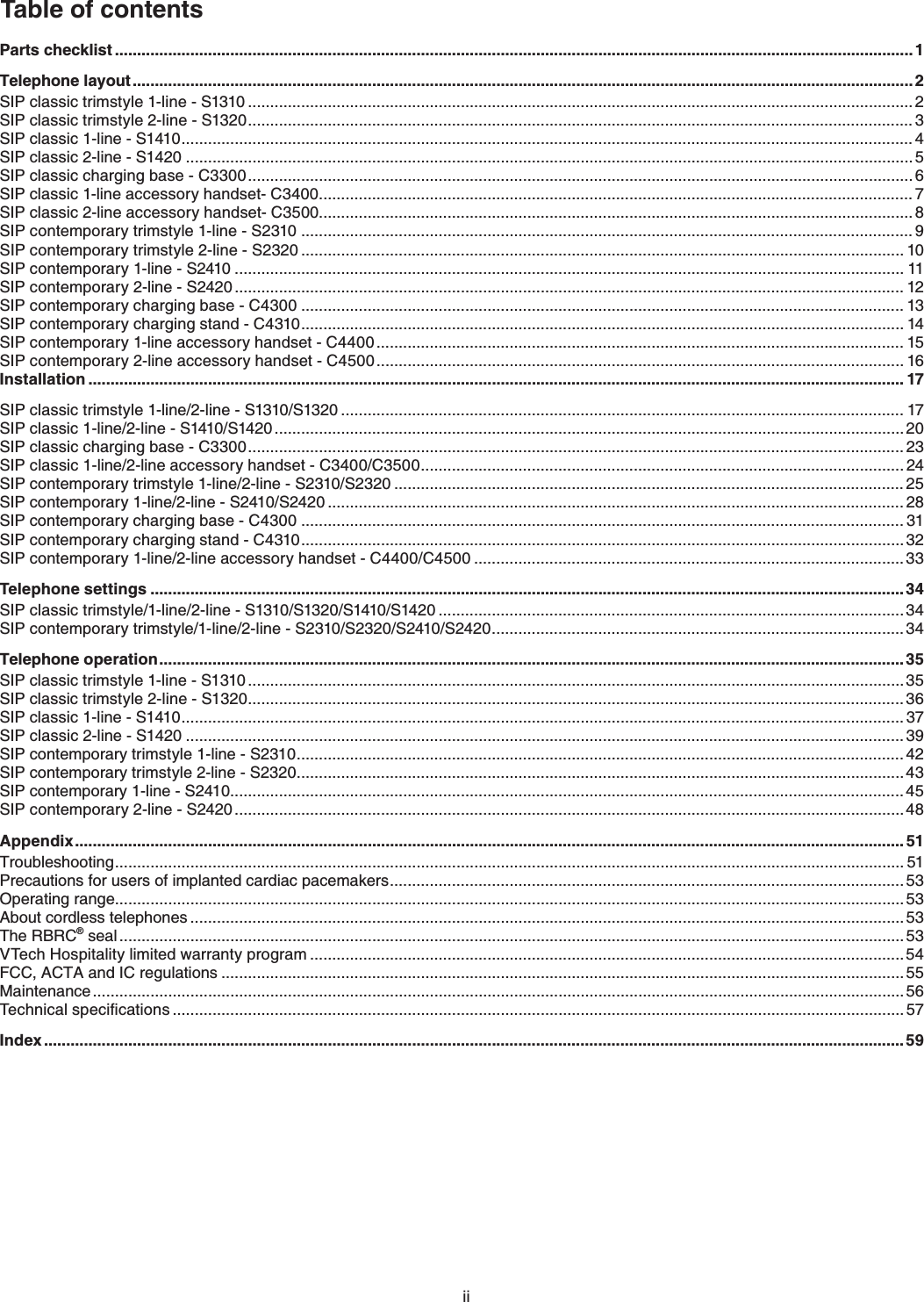 iiTable of contentsParts checklist ....................................................................................................................................................................................1Telephone layout................................................................................................................................................................................2SIP classic trimstyle 1-line - S13102SIP classic trimstyle 2-line - S13203SIP classic 1-line - S1410 4SIP classic 2-line - S14205SIP classic charging base - C33006SIP classic 1-line accessory handset- C3400 7SIP classic 2-line accessory handset- C3500 8SIP contemporary trimstyle 1-line - S2310 9SIP contemporary trimstyle 2-line - S2320 10SIP contemporary 1-line - S2410 11SIP contemporary 2-line - S2420 12SIP contemporary charging base - C4300 13SIP contemporary charging stand - C4310 14SIP contemporary 1-line accessory handset - C4400 15SIP contemporary 2-line accessory handset - C4500 16Installation ........................................................................................................................................................................................ 17SIP classic trimstyle 1-line/2-line - S1310/S1320 17SIP classic 1-line/2-line - S1410/S142020SIP classic charging base - C330023SIP classic 1-line/2-line accessory handset - C3400/C3500 24SIP contemporary trimstyle 1-line/2-line - S2310/S2320 25SIP contemporary 1-line/2-line - S2410/S2420 28SIP contemporary charging base - C4300 31SIP contemporary charging stand - C431032SIP contemporary 1-line/2-line accessory handset - C4400/C450033Telephone settings ..........................................................................................................................................................................34SIP classic trimstyle/1-line/2-line - S1310/S1320/S1410/S142034SIP contemporary trimstyle/1-line/2-line - S2310/S2320/S2410/S242034Telephone operation........................................................................................................................................................................35SIP classic trimstyle 1-line - S131035SIP classic trimstyle 2-line - S132036SIP classic 1-line - S1410 37SIP classic 2-line - S142039SIP contemporary trimstyle 1-line - S231042SIP contemporary trimstyle 2-line - S232043SIP contemporary 1-line - S241045SIP contemporary 2-line - S242048Appendix........................................................................................................................................................................................... 51Troubleshooting 51Precautions for users of implanted cardiac pacemakers53Operating range53#DQWVEQTFNGUUVGNGRJQPGU53The RBRC® seal53VTech Hospitality limited warranty program54(%%#%6#CPF+%TGIWNCVKQPU55Maintenance566GEJPKECNURGEKſECVKQPU57Index..................................................................................................................................................................................................59