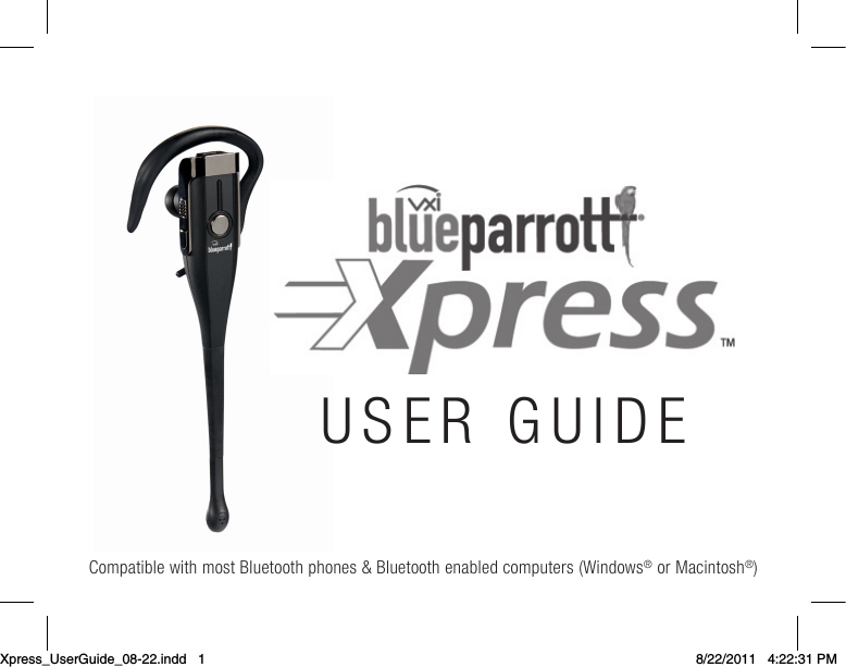 Compatible with most Bluetooth phones &amp; Bluetooth enabled computers (Windows® or Macintosh®)USER GUIDEXpress_UserGuide_08-22.indd   1 8/22/2011   4:22:31 PM