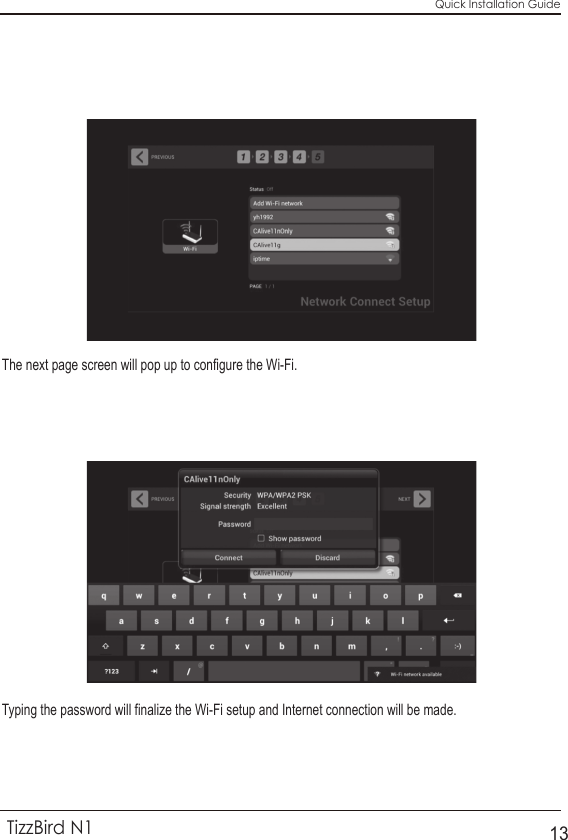 Quick Installation GuideTizzBird N113The next page screen will pop up to configure the Wi-Fi. Typing the password will finalize the Wi-Fi setup and Internet connection will be made.