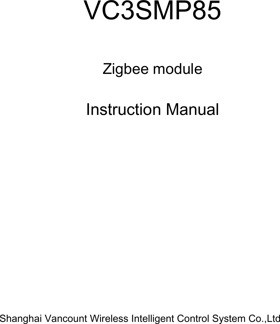 VC3SMP85 Zigbee module Instruction Manual Shanghai Vancount Wireless Intelligent Control System Co.,Ltd 