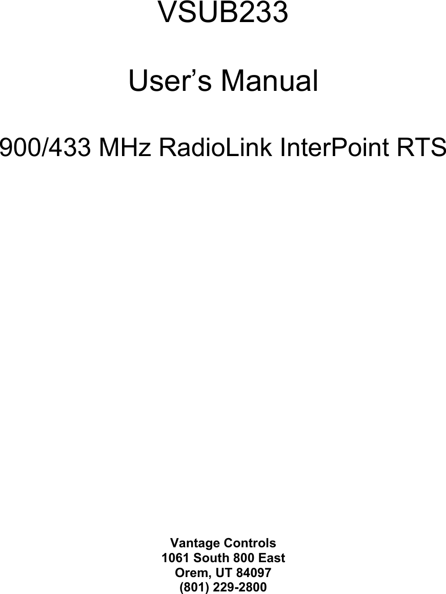VSUB233User’s Manual900/433 MHz RadioLink InterPoint RTSVantage Controls1061 South 800 EastOrem, UT 84097(801) 229-2800