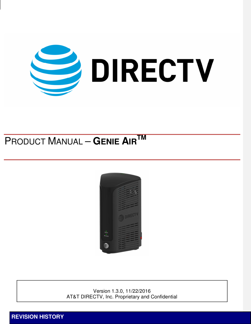       PRODUCT MANUAL – GENIE AIRTM       REVISION HISTORY  Version 1.3.0, 11/22/2016       AT&amp;T DIRECTV, Inc. Proprietary and Confidential 