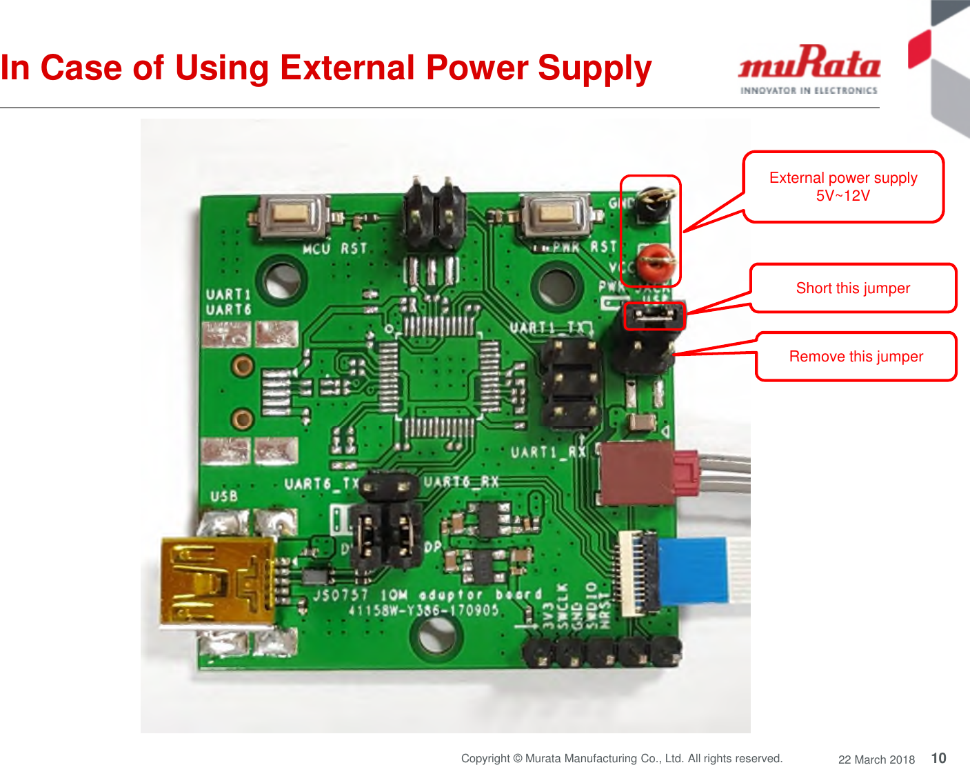 10Copyright © Murata Manufacturing Co., Ltd. All rights reserved. 22 March 2018In Case of Using External Power SupplyShort this jumperExternal power supply5V~12VRemove this jumper
