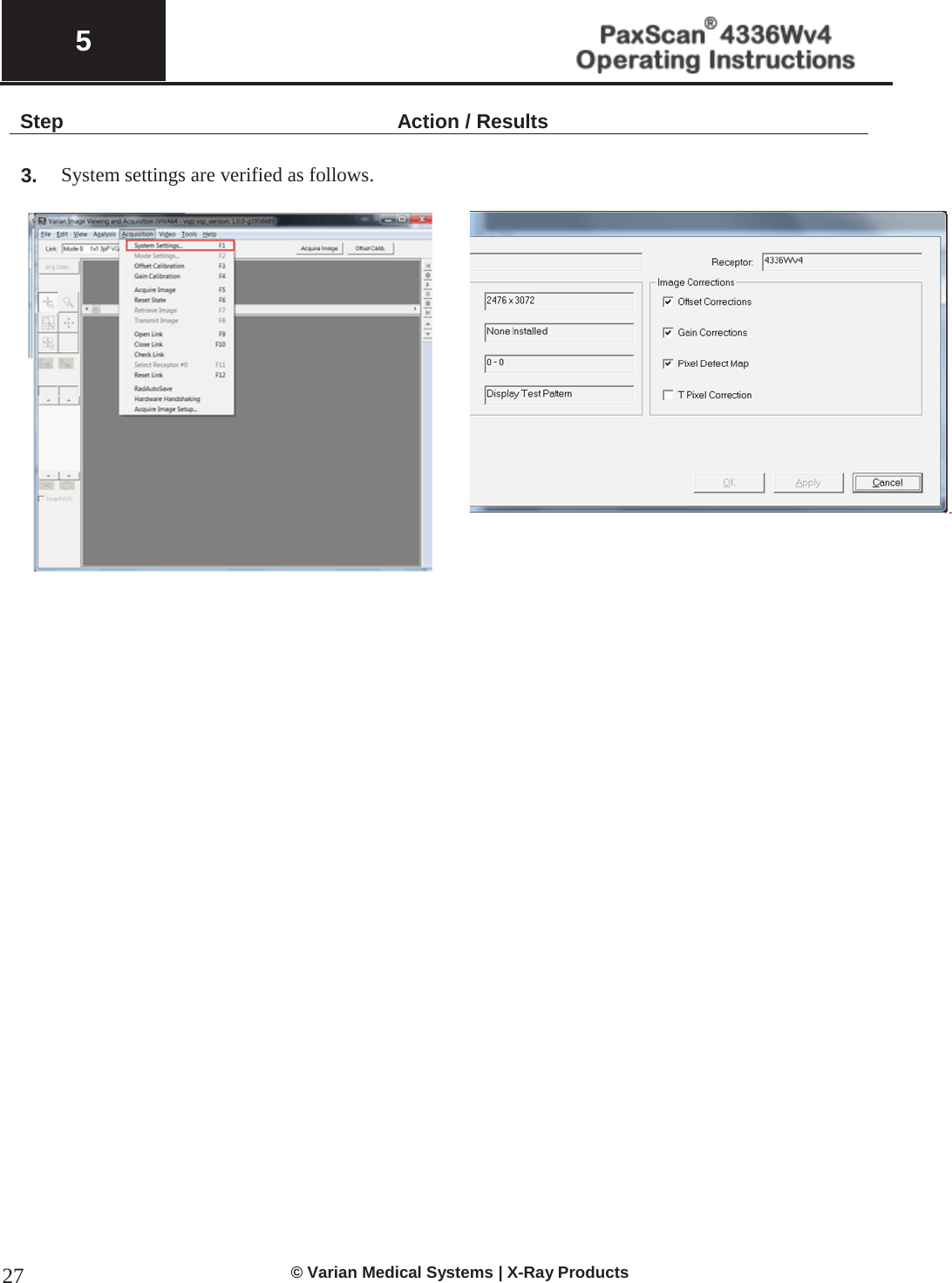  5   © Varian Medical Systems | X-Ray Products 27Step Action / Results  3. System settings are verified as follows.     