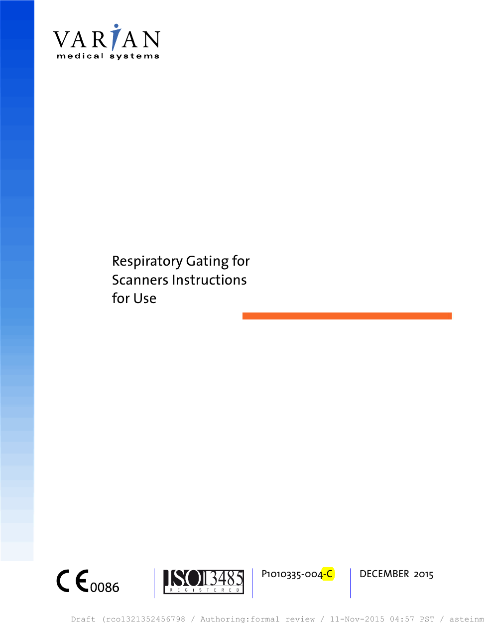 Respiratory Gating forScanners Instructionsfor Use13485P1010335-004-C DECEMBER  2015Draft (rco1321352456798 / Authoring:formal review / 11-Nov-2015 04:57 PST / asteinma)