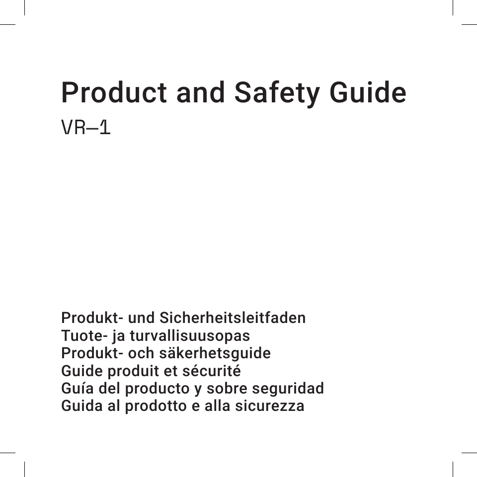 Product and Safety GuideVR—1Produkt- und SicherheitsleitfadenTuote- ja turvallisuusopasProdukt- och säkerhetsguideGuide produit et sécuritéGuía del producto y sobre seguridadGuida al prodotto e alla sicurezza
