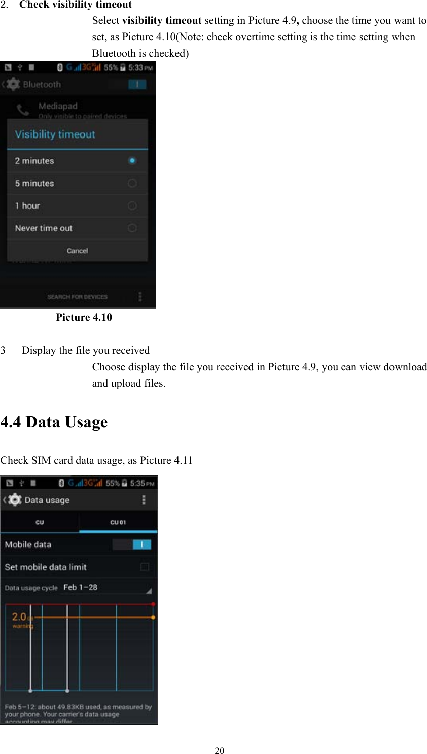  202. Check visibility timeout   Select visibility timeout setting in Picture 4.9, choose the time you want to set, as Picture 4.10(Note: check overtime setting is the time setting when Bluetooth is checked)            Picture 4.10  3 Display the file you received Choose display the file you received in Picture 4.9, you can view download and upload files. 4.4 Data Usage Check SIM card data usage, as Picture 4.11  