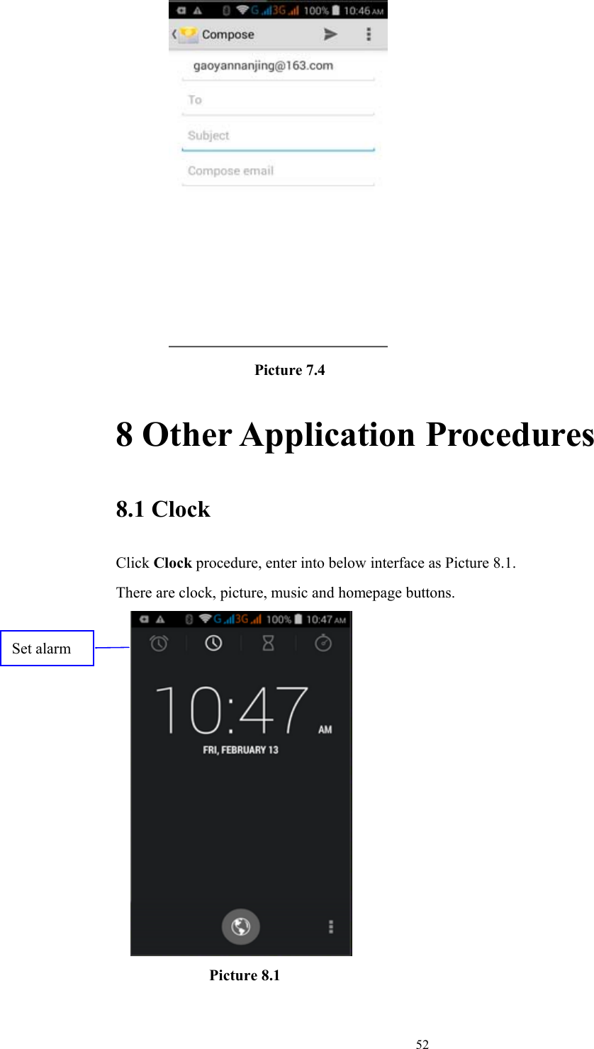  52            Picture 7.4 8 Other Application Procedures 8.1 Clock Click Clock procedure, enter into below interface as Picture 8.1. There are clock, picture, music and homepage buttons.              Picture 8.1 Set alarm 