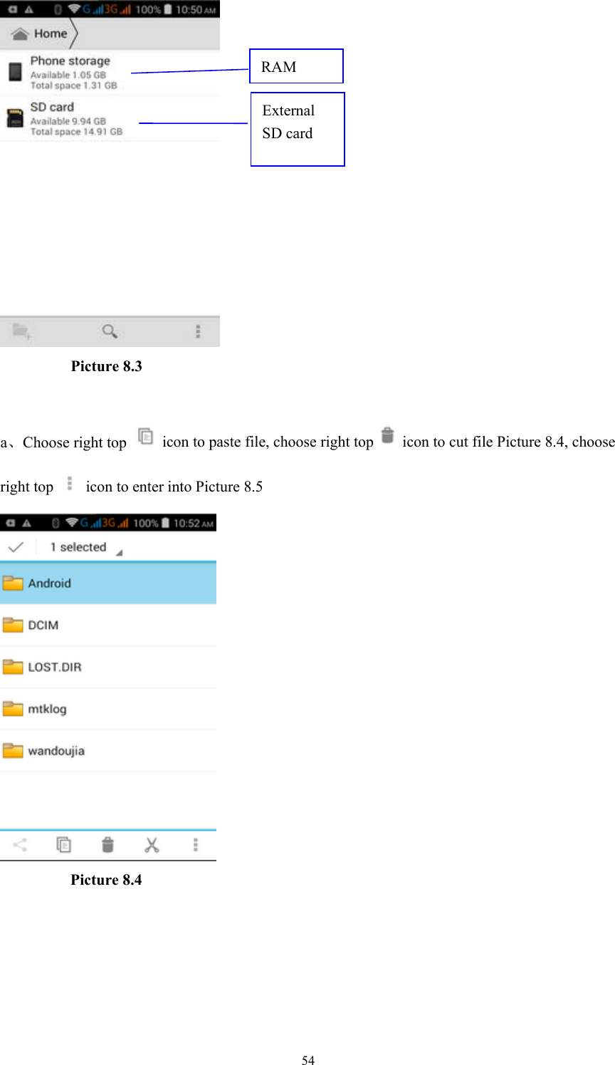  54          Picture 8.3  a、Choose right top    icon to paste file, choose right top    icon to cut file Picture 8.4, choose right top    icon to enter into Picture 8.5           Picture 8.4 RAM External SD card 