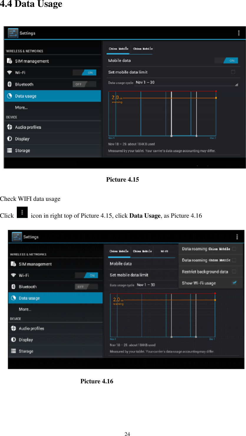      24 4.4 Data Usage                                   Picture 4.15  Check WIFI data usage Click    icon in right top of Picture 4.15, click Data Usage, as Picture 4.16                            Picture 4.16 