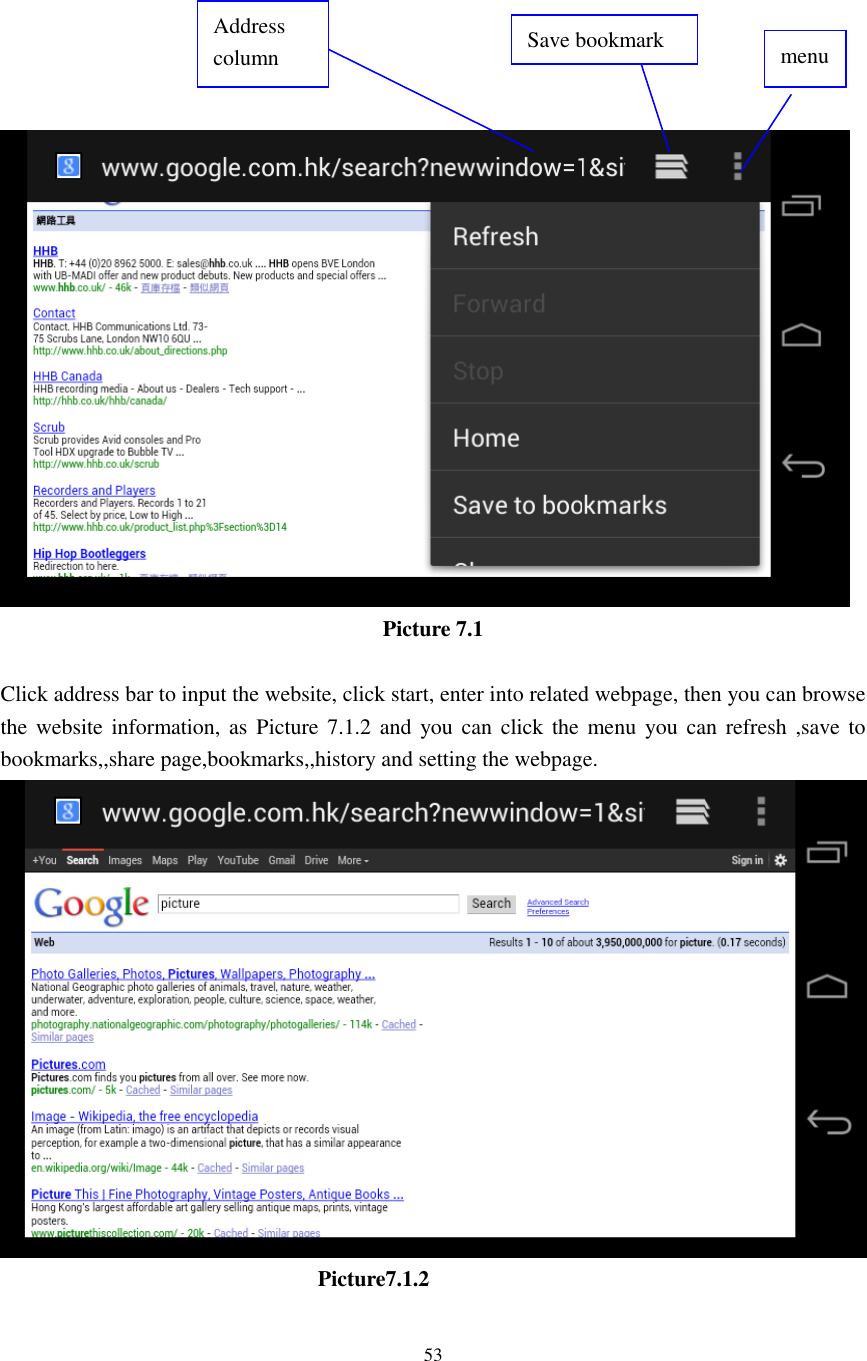      53          Picture 7.1  Click address bar to input the website, click start, enter into related webpage, then you can browse the website information, as  Picture  7.1.2  and  you can click the  menu you can refresh  ,save  to bookmarks,,share page,bookmarks,,history and setting the webpage.                                Picture7.1.2 Address column menu   Save bookmark 