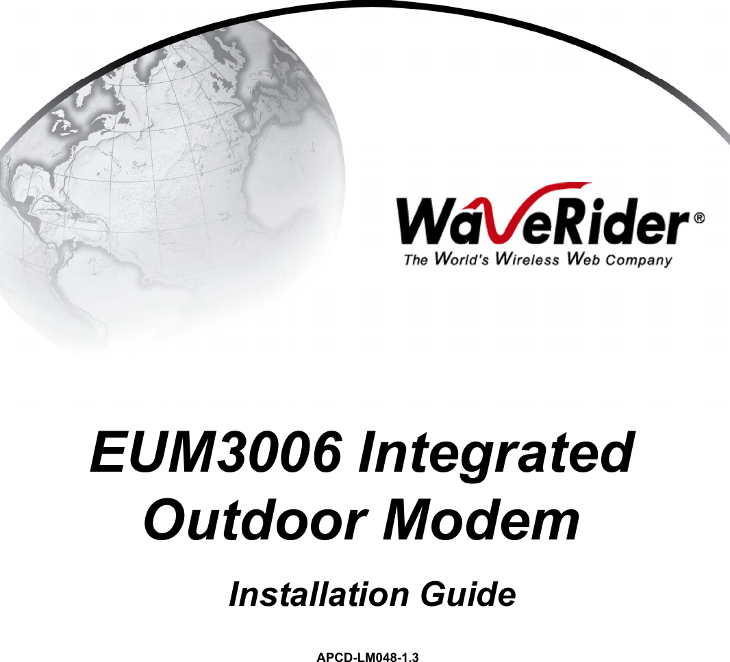                                                                                                                                                                                                                                                                                                                                                                                                                                                                                                                                                                                                                                                                                                                                                                                                                                                                                                                                                                                                                                                                                                                                                                                                                                                                                                                                                                                                                                                                                                                                                                                                                                                                                                                                                                                                                                                                                                                                                                                                                                                                                                                                                                                                                                                                                                                                                                                                                                                                                                                                                                                                                                                                                                                                                                                                                                                                                                                                                                                                                                                                                                   EUM3006 Integrated Outdoor Modem Installation GuideAPCD-LM048-1.3