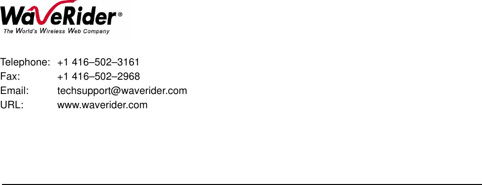 Telephone: +1 416–502–3161Fax: +1 416–502–2968Email: techsupport@waverider.comURL: www.waverider.com