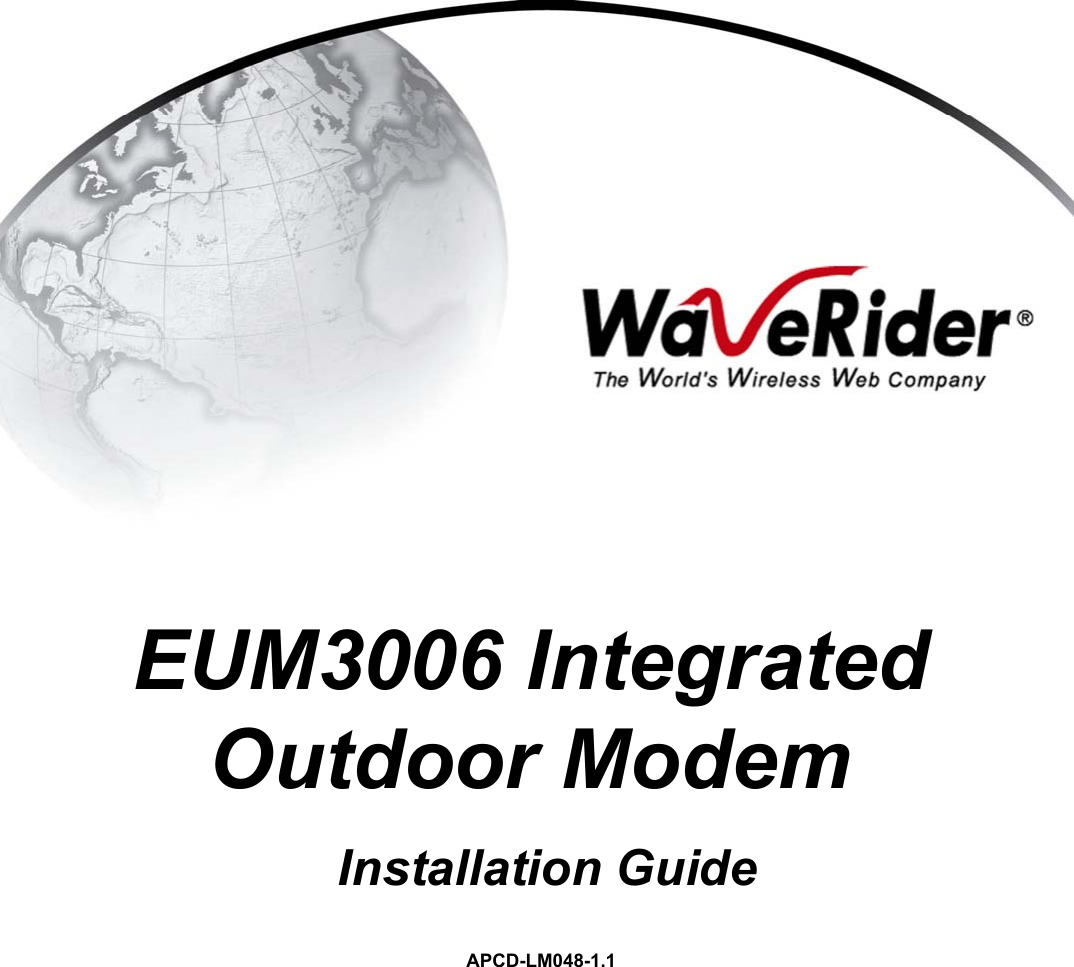                                                                                                                                                                                                                                                                                                                                                                                                                                                                                                                                                                                                                                                                                                                                                                                                                                                                                                                                                                                                                                                                                                                                                                                                                                                                                                                                                                                                                                                                                                                                                                                                                                                                                                                                                                                                                                                                                                                                                                                                                                                                                                                                                                                                                                                                                                                                                                                                                                                                                                                                                                                                                                                                                                                                                                                                                                                                                                                                                                                                                                                                                                   EUM3006 Integrated Outdoor Modem Installation GuideAPCD-LM048-1.1