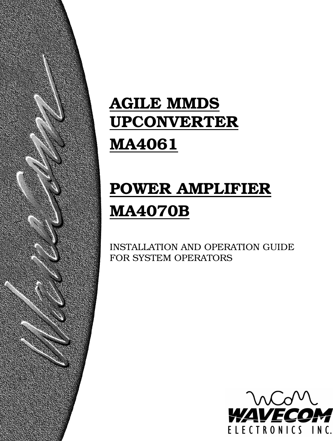   AGILE MMDS UPCONVERTER MA4061  POWER AMPLIFIER MA4070B   INSTALLATION AND OPERATION GUIDE FOR SYSTEM OPERATORS 