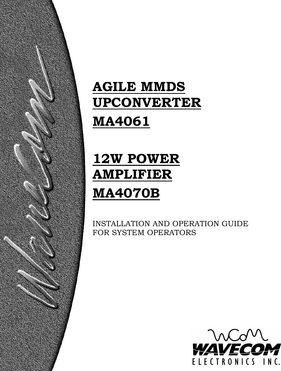   AGILE MMDS UPCONVERTER MA4061  12W POWER AMPLIFIER MA4070B   INSTALLATION AND OPERATION GUIDE FOR SYSTEM OPERATORS 