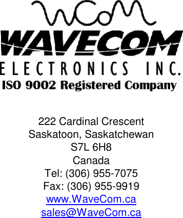                                     222 Cardinal Crescent Saskatoon, Saskatchewan S7L 6H8 Canada Tel: (306) 955-7075 Fax: (306) 955-9919 www.WaveCom.ca sales@WaveCom.ca    