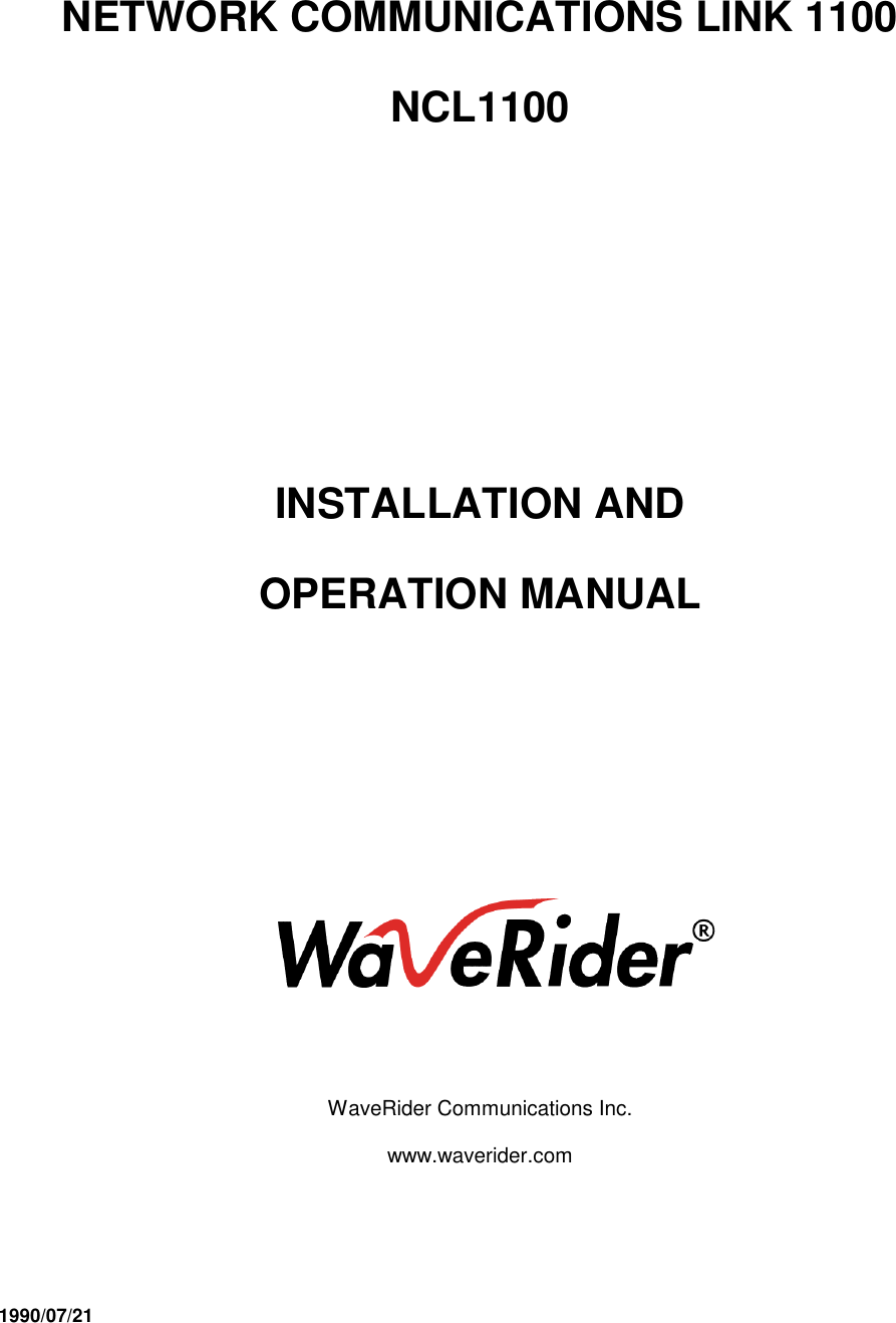 1990/07/21NETWORK COMMUNICATIONS LINK 1100NCL1100INSTALLATION ANDOPERATION MANUALWaveRider Communications Inc.www.waverider.com