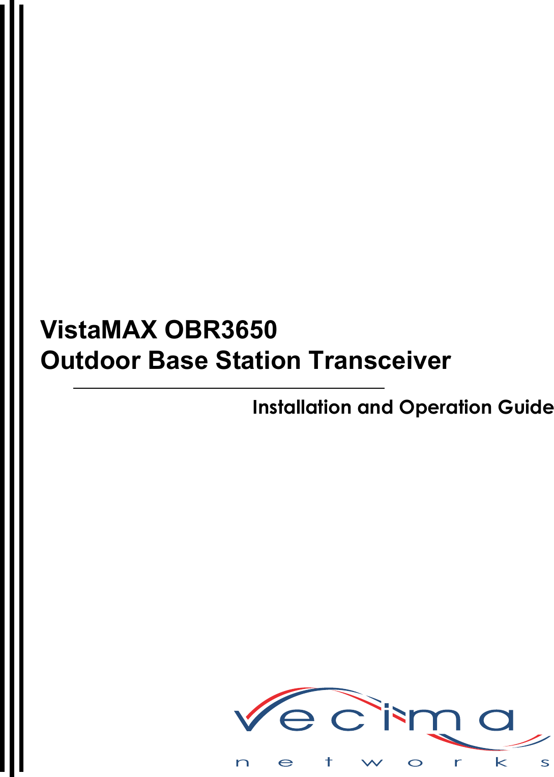                Installation and Operation GuideVistaMAX OBR3650Outdoor Base Station Transceiver