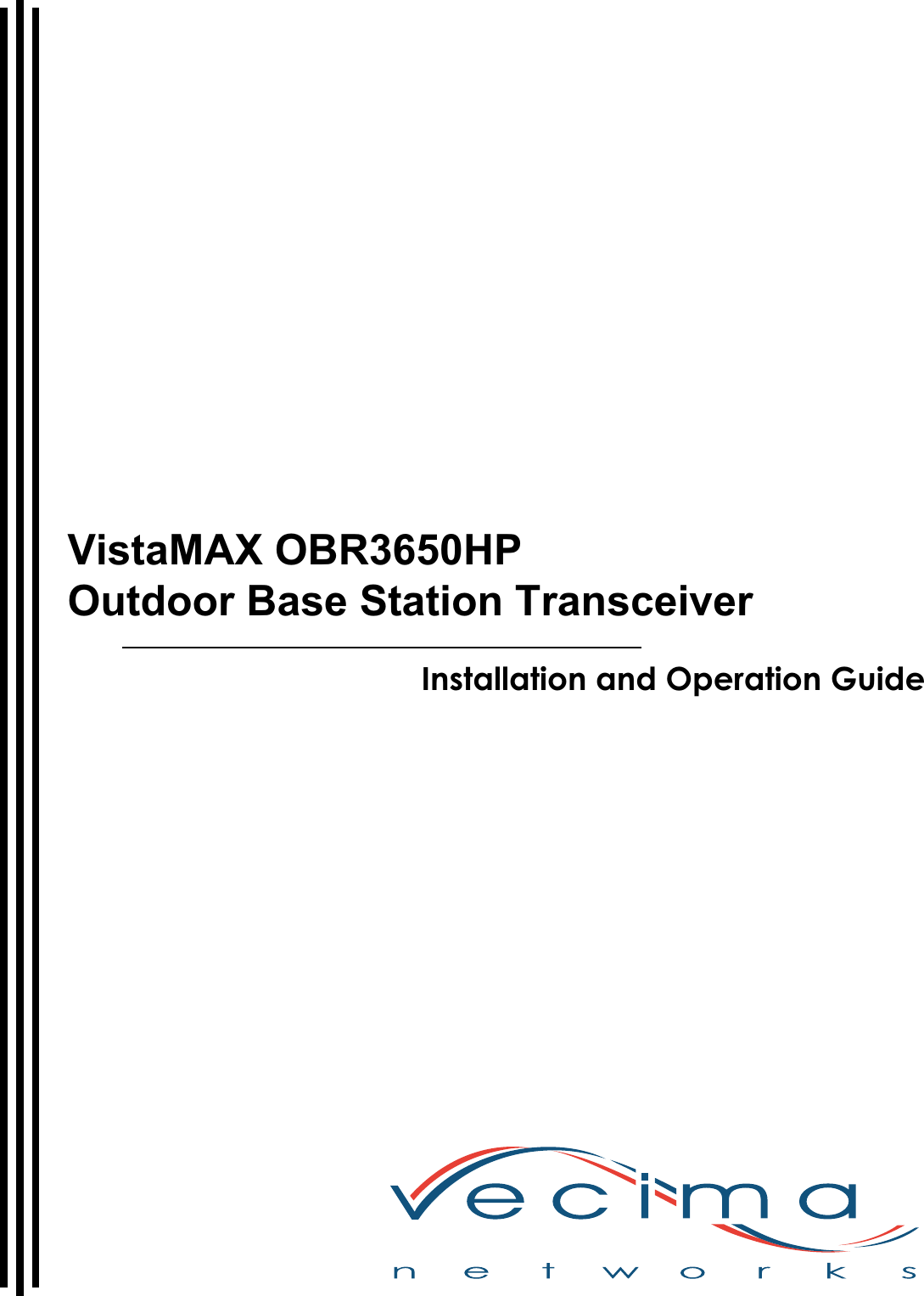                Installation and Operation GuideVistaMAX OBR3650HPOutdoor Base Station Transceiver