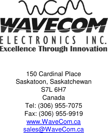                                      150 Cardinal Place Saskatoon, Saskatchewan S7L 6H7 Canada Tel: (306) 955-7075 Fax: (306) 955-9919 www.WaveCom.ca sales@WaveCom.ca     