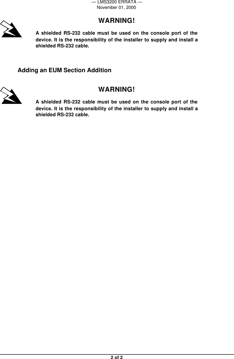 — LMS3200 ERRATA —November 01, 2000 2 of 2WARNING!A shielded RS-232 cable must be used on the console port of thedevice. It is the responsibility of the installer to supply and install ashielded RS-232 cable.Adding an EUM Section AdditionWARNING!A shielded RS-232 cable must be used on the console port of thedevice. It is the responsibility of the installer to supply and install ashielded RS-232 cable.