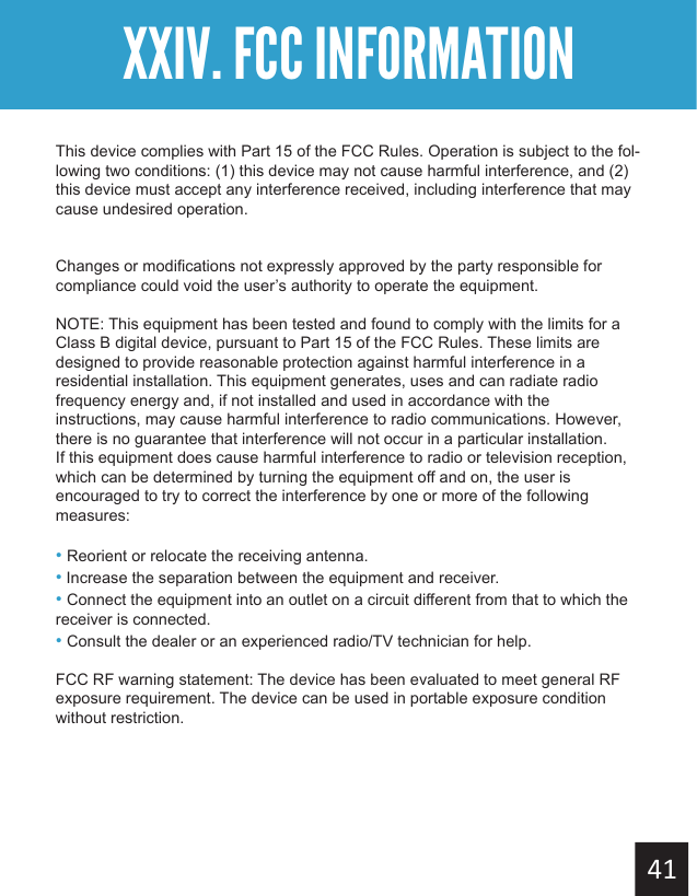 Getting StartedXXIV. FCC INFORMATIONThis device complies with Part 15 of the FCC Rules. Operation is subject to the fol-lowing two conditions: (1) this device may not cause harmful interference, and (2) this device must accept any interference received, including interference that may cause undesired operation.Changes or modifications not expressly approved by the party responsible for compliance could void the user’s authority to operate the equipment.NOTE: This equipment has been tested and found to comply with the limits for aClass B digital device, pursuant to Part 15 of the FCC Rules. These limits aredesigned to provide reasonable protection against harmful interference in aresidential installation. This equipment generates, uses and can radiate radiofrequency energy and, if not installed and used in accordance with theinstructions, may cause harmful interference to radio communications. However,there is no guarantee that interference will not occur in a particular installation.If this equipment does cause harmful interference to radio or television reception,which can be determined by turning the equipment off and on, the user isencouraged to try to correct the interference by one or more of the followingmeasures:• Reorient or relocate the receiving antenna.• Increase the separation between the equipment and receiver.• Connect the equipment into an outlet on a circuit different from that to which the receiver is connected.• Consult the dealer or an experienced radio/TV technician for help.FCC RF warning statement: The device has been evaluated to meet general RF exposure requirement. The device can be used in portable exposure condition without restriction.
