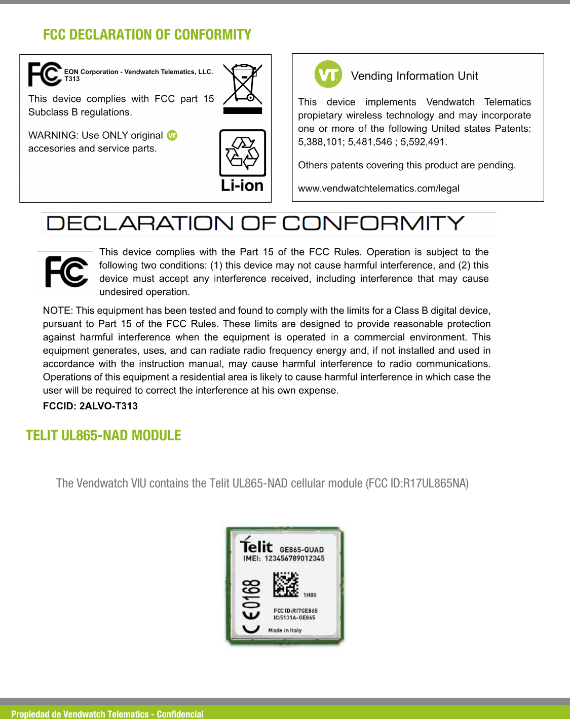 Propiedad de Vendwatch Telematics - Condencial TELIT UL865-NAD MODULE The Vendwatch VIU contains the Telit UL865-NAD cellular module (FCC ID:R17UL865NA) FCC DECLARATION OF CONFORMITY  