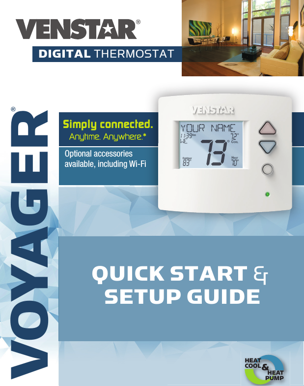 Optional accessories available, including Wi-FiSimply connected.s Wi-Ficted..VOYAGER&amp;HEATCOOLHEATPUMPDIGITAL THERMOSTATQUICK START &amp; SETUP GUIDEAnytime. Anywhere.*