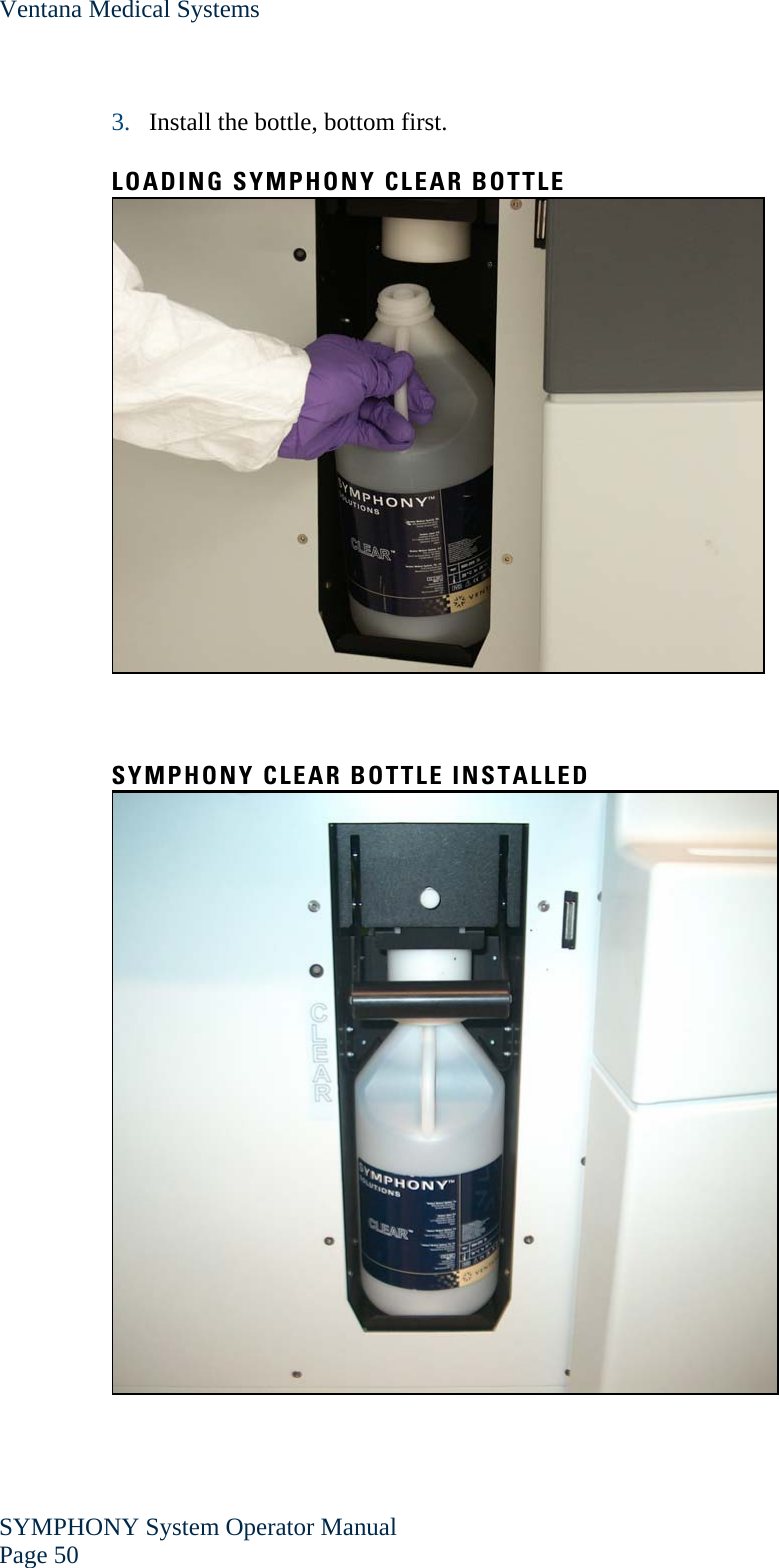Ventana Medical Systems SYMPHONY System Operator Manual Page 50    3. Install the bottle, bottom first.    LOADING SYMPHONY CLEAR BOTTLE     SYMPHONY CLEAR BOTTLE INSTALLED   