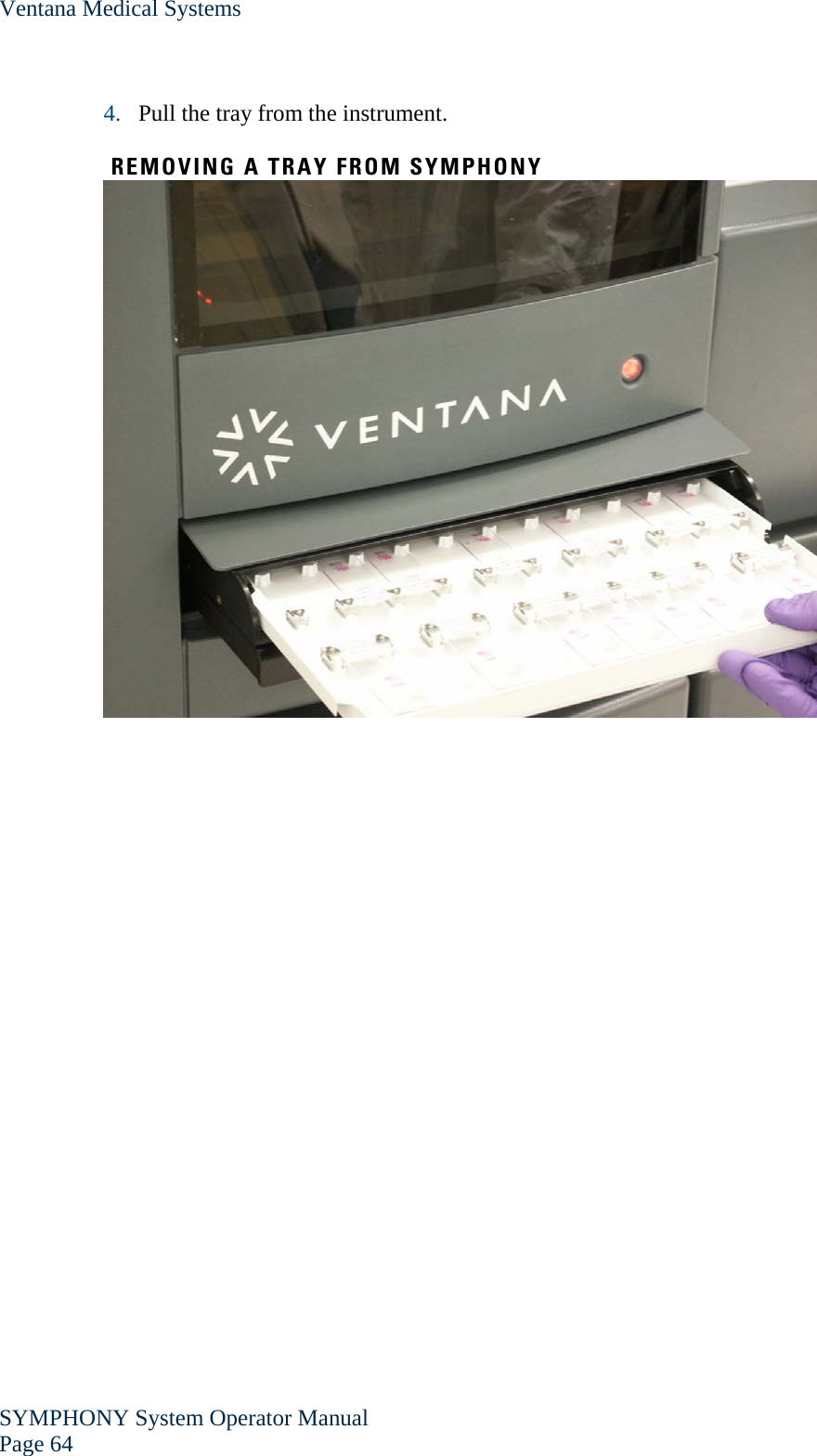 Ventana Medical Systems SYMPHONY System Operator Manual Page 64    4. Pull the tray from the instrument.   REMOVING A TRAY FROM SYMPHONY    