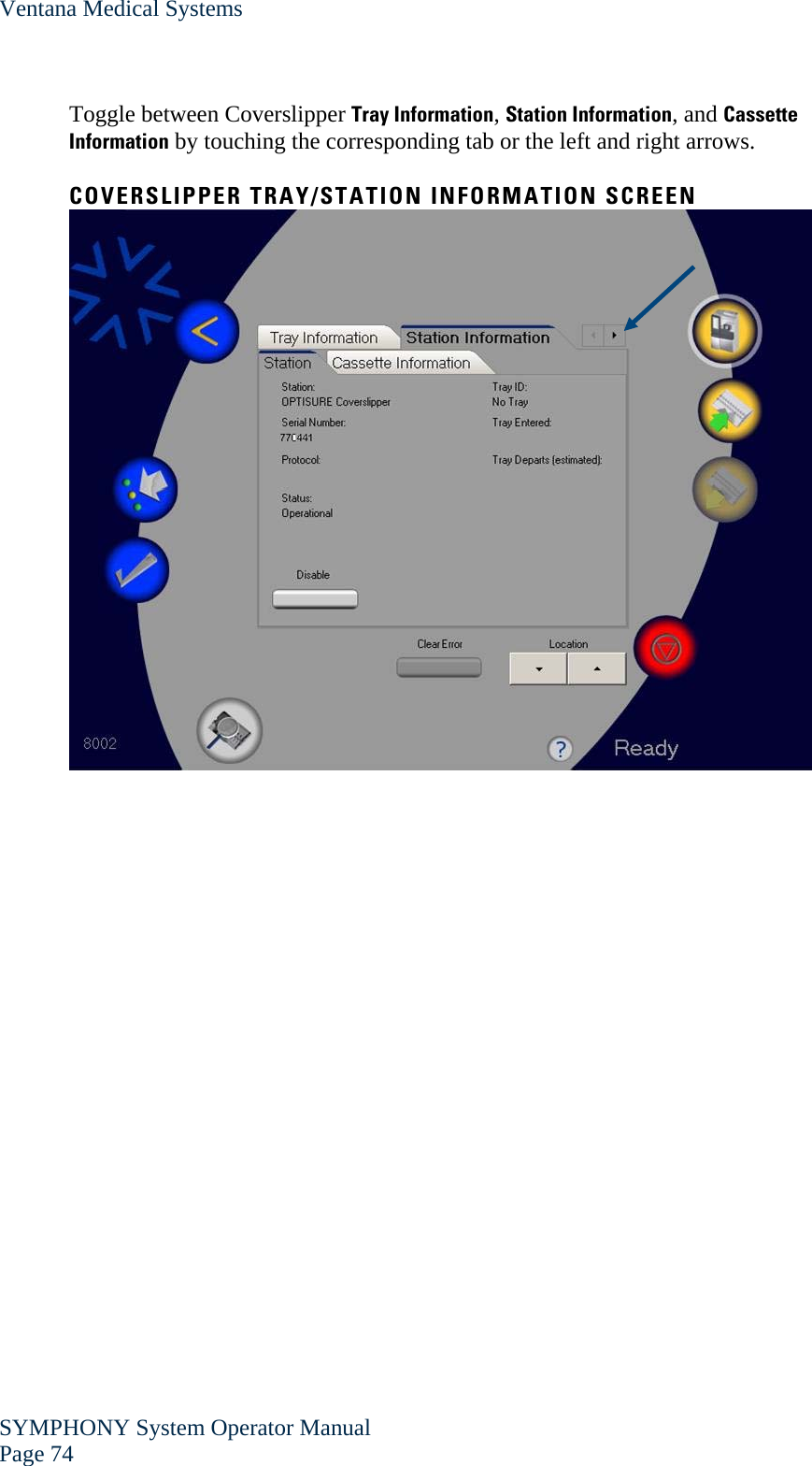 Ventana Medical Systems SYMPHONY System Operator Manual Page 74    Toggle between Coverslipper Tray Information, Station Information, and Cassette Information by touching the corresponding tab or the left and right arrows.  COVERSLIPPER TRAY/STATION INFORMATION SCREEN   