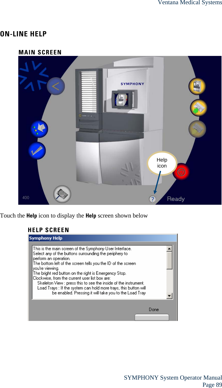 Ventana Medical Systems  SYMPHONY System Operator Manual Page 89 ON-LINE HELP  MAIN SCREEN   Touch the Help icon to display the Help screen shown below  HELP SCREEN   Help icon 
