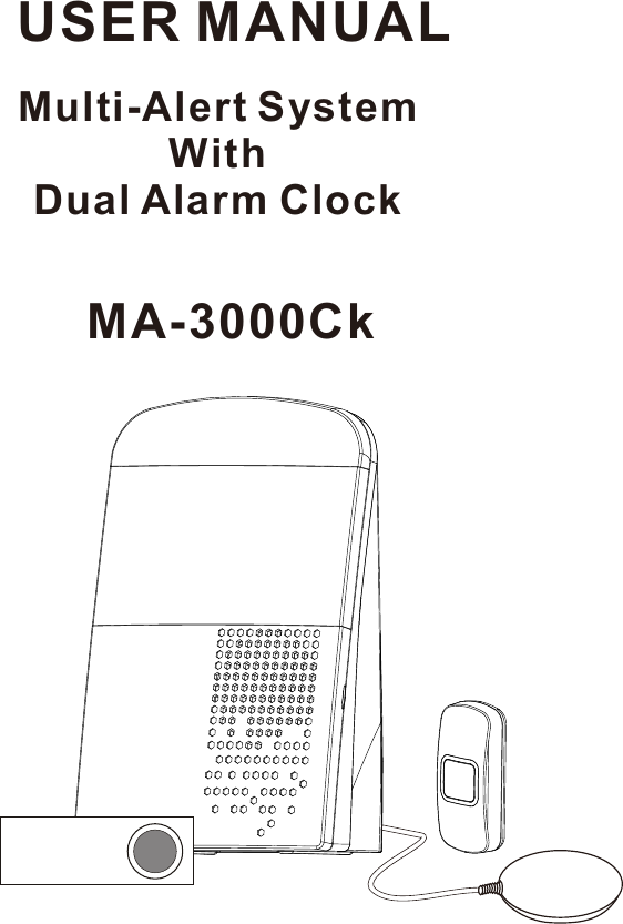 USER MANUALMulti-Alert SystemWithDual Alarm ClockMA-3000Ck