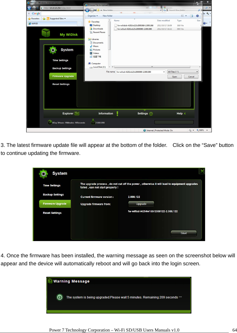 Power 7 Technology Corporation – Wi-Fi SD/USB Users Manuals v1.0  64  3. The latest firmware update file will appear at the bottom of the folder.    Click on the “Save” button to continue updating the firmware.    4. Once the firmware has been installed, the warning message as seen on the screenshot below will appear and the device will automatically reboot and will go back into the login screen.      