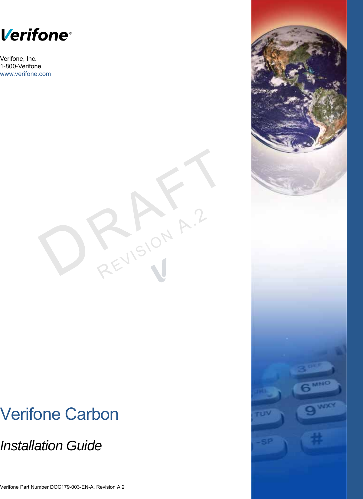 Verifone CarbonInstallation GuideVerifone Part Number DOC179-003-EN-A, Revision A.2Verifone, Inc.1-800-Verifonewww.verifone.comREVISION A.2 