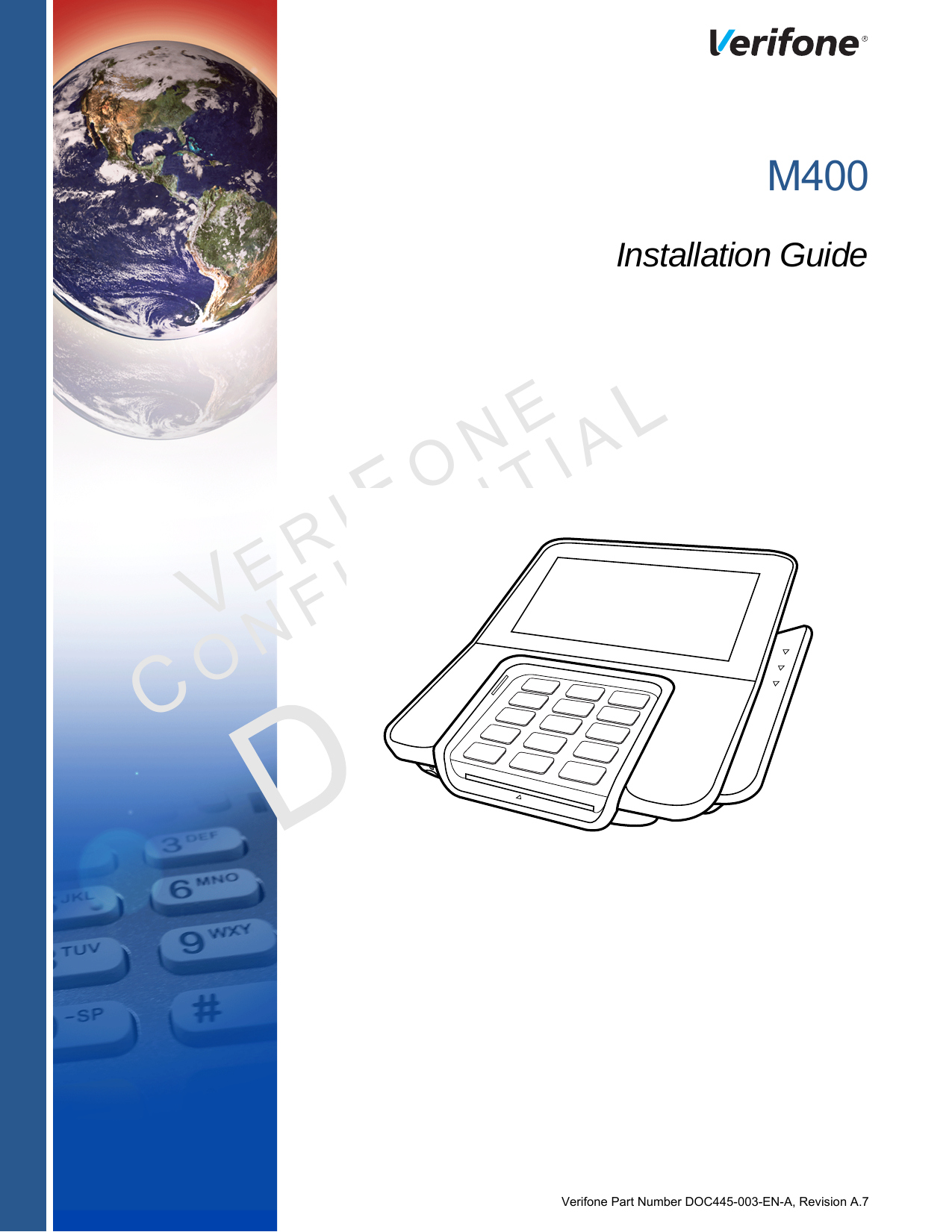Verifone Part Number DOC445-003-EN-A, Revision A.7VER I FO N ECONFID E NTIALREVISIO N  A.7 M400Installation Guide