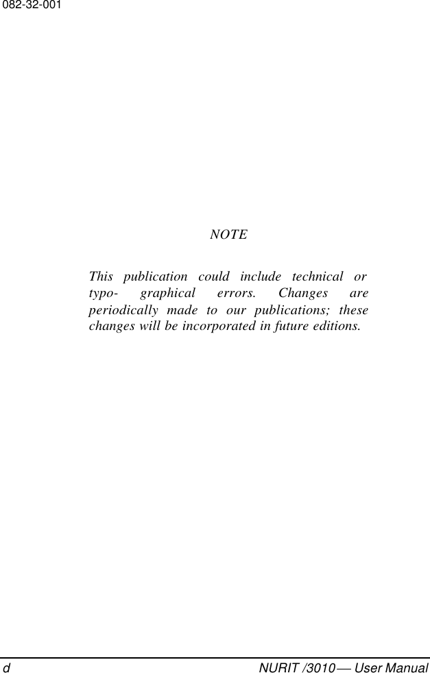 082-32-001dNURIT /3010  User ManualNOTEThis publication could include technical ortypo- graphical errors. Changes areperiodically made to our publications; thesechanges will be incorporated in future editions.