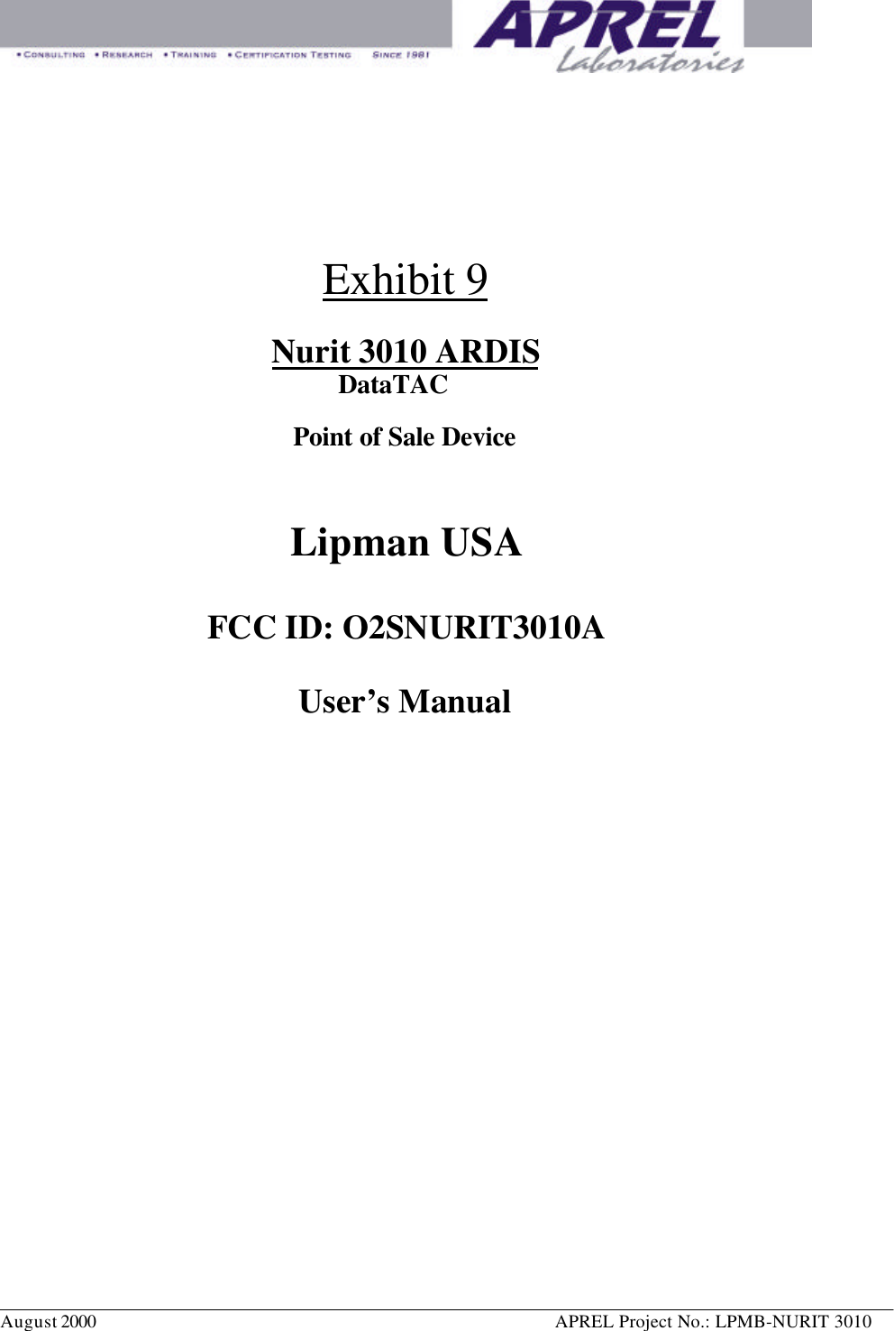 August 2000  APREL Project No.: LPMB-NURIT 3010Exhibit 9Nurit 3010 ARDISDataTACPoint of Sale DeviceLipman USAFCC ID: O2SNURIT3010AUser’s Manual