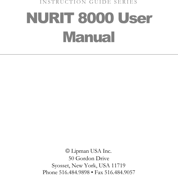  INSTRUCTION GUIDE SERIES NURIT 8000 User Manual              Lipman USA Inc. 50 Gordon Drive Syosset, New York, USA 11719 Phone 516.484.9898 • Fax 516.484.9057