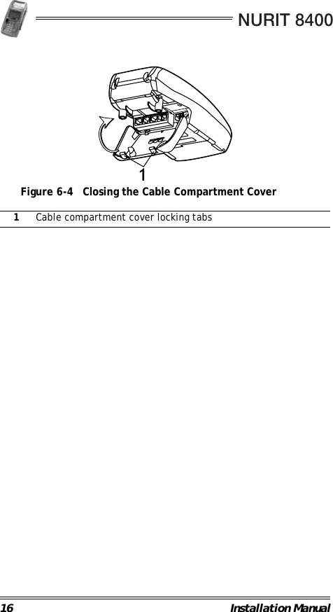 NURIT 840016 Installation Manual                                             Figure 6-4 Closing the Cable Compartment Cover                                                        1Cable compartment cover locking tabs1