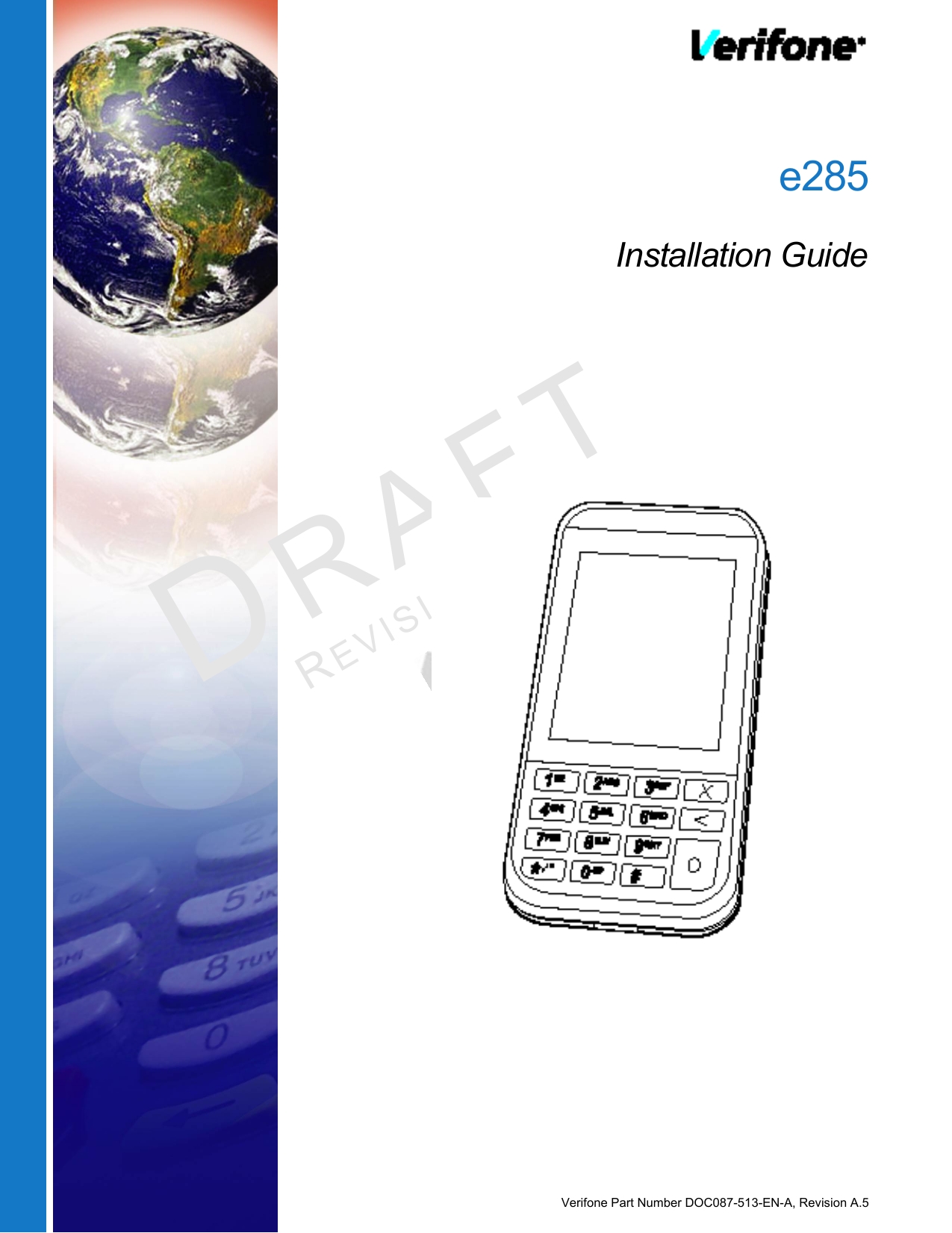 Verifone Part Number DOC087-513-EN-A, Revision A.5DRAFTREVISION A.5 e285Installation Guide 