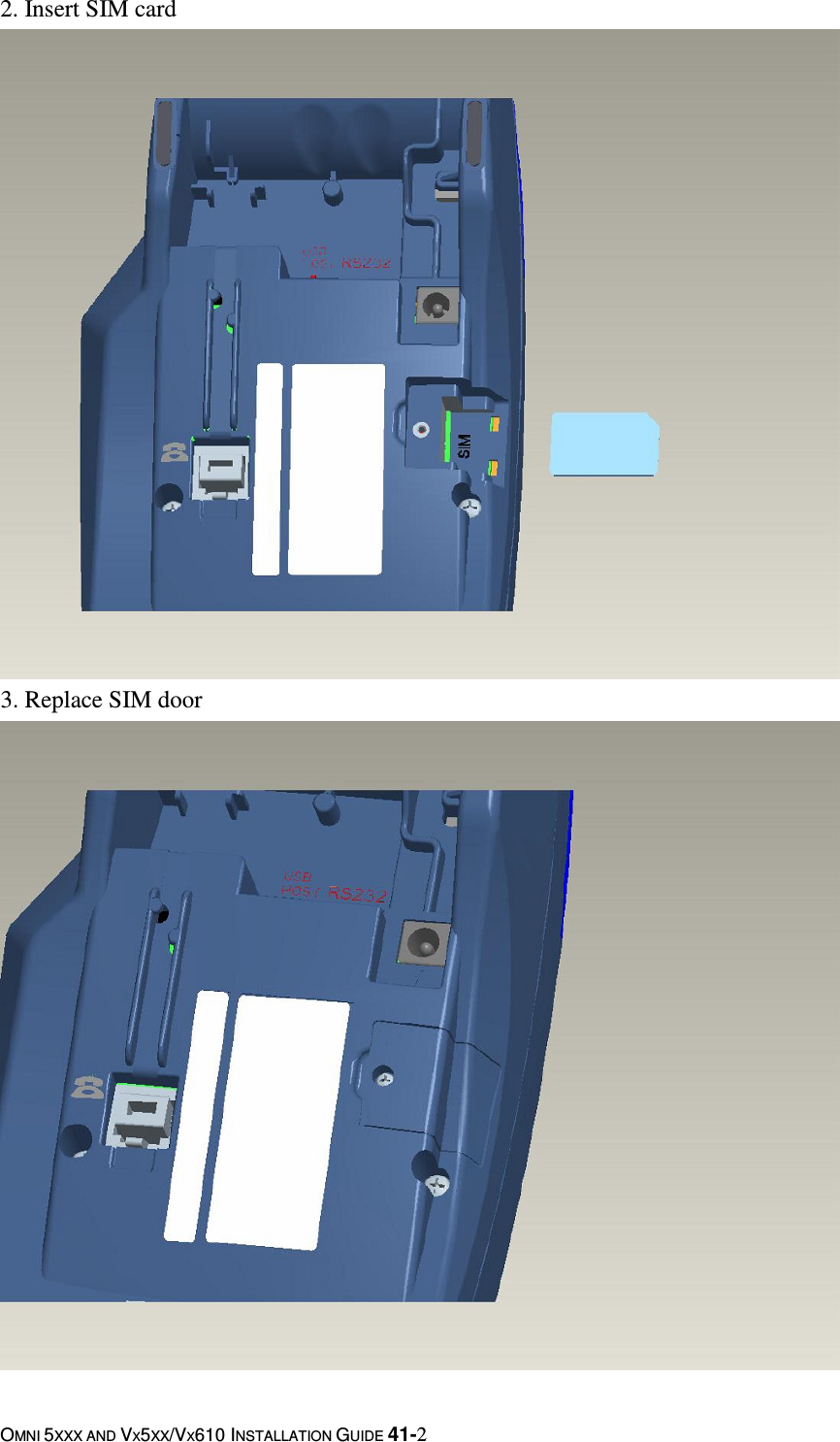 OMNI 5XXX AND VX5XX/VX610 INSTALLATION GUIDE 41-2 2. Insert SIM card  3. Replace SIM door  